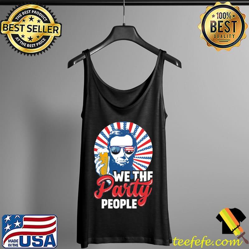 Abraham Lincoln funny patriotic we the party people s Tank Top Abraham Lincoln funny patriotic we the party people s Tank Top