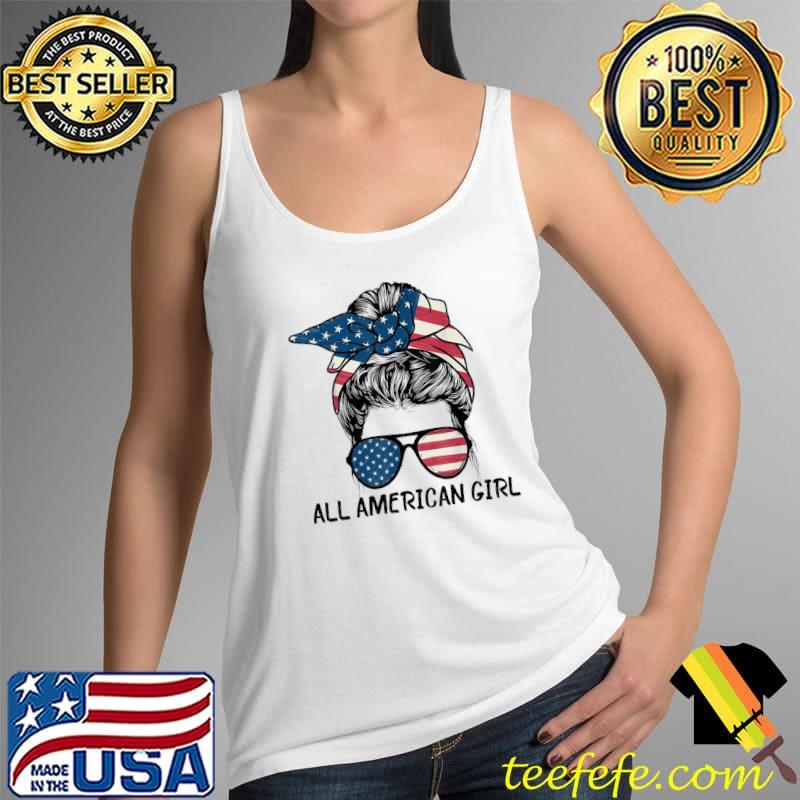 All American Girl Messy Hair Bun American Flag 4th of July T-Shirt Tank Top All American Girl Messy Hair Bun American Flag 4th of July T-Shirt Tank Top