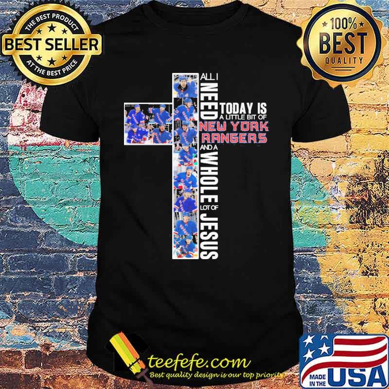 All I need today is New York Rangers and a whole lot of jesus shirt