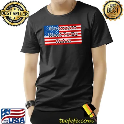 Americans Want To Be Ruled American Flag T-Shirt