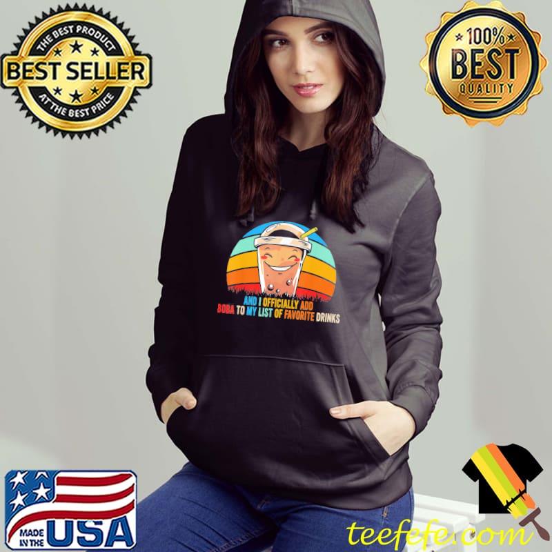 And I ly add boba to my list of favorite drinks s Hoodie And I ly add boba to my list of favorite drinks s Hoodie