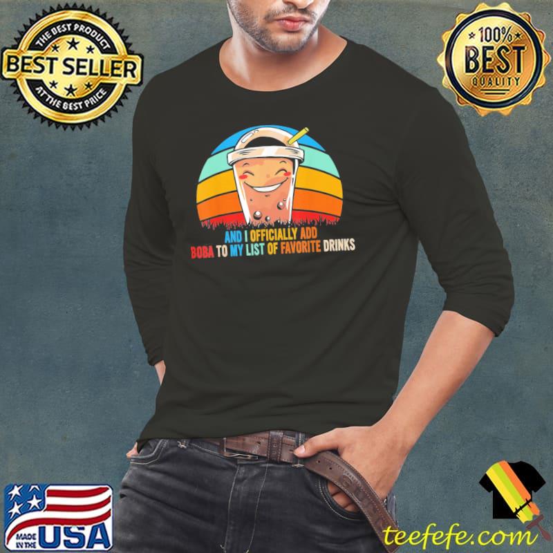 And I ly add boba to my list of favorite drinks s Long Sleeve Tee And I ly add boba to my list of favorite drinks s Long Sleeve Tee