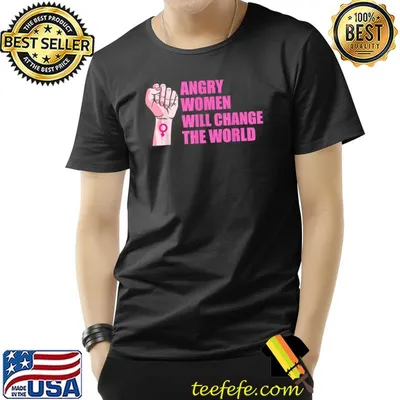 Angry Women Will Change The World T-Shirt