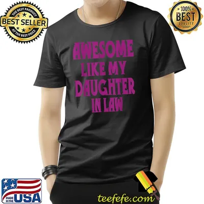 Awesome Like My Daughter In Law Funny Saying Parents' Day T-Shirt