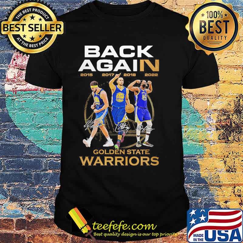 Back Again Golden State Warriors Signatures Shirt