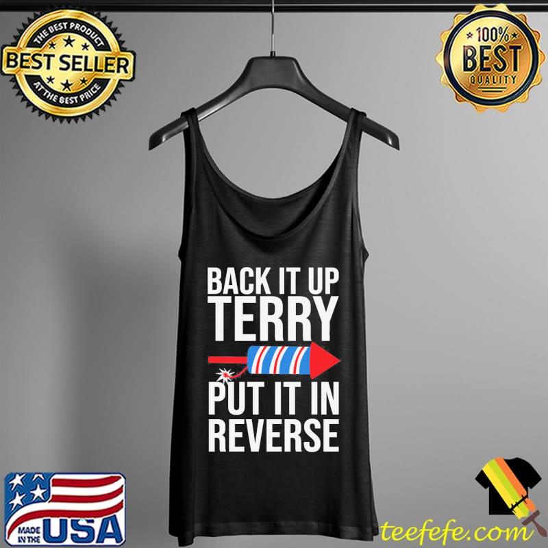 Back it up terry put it in reverse funny 4th of july firework jokes s Tank Top Back it up terry put it in reverse funny 4th of july firework jokes s Tank Top