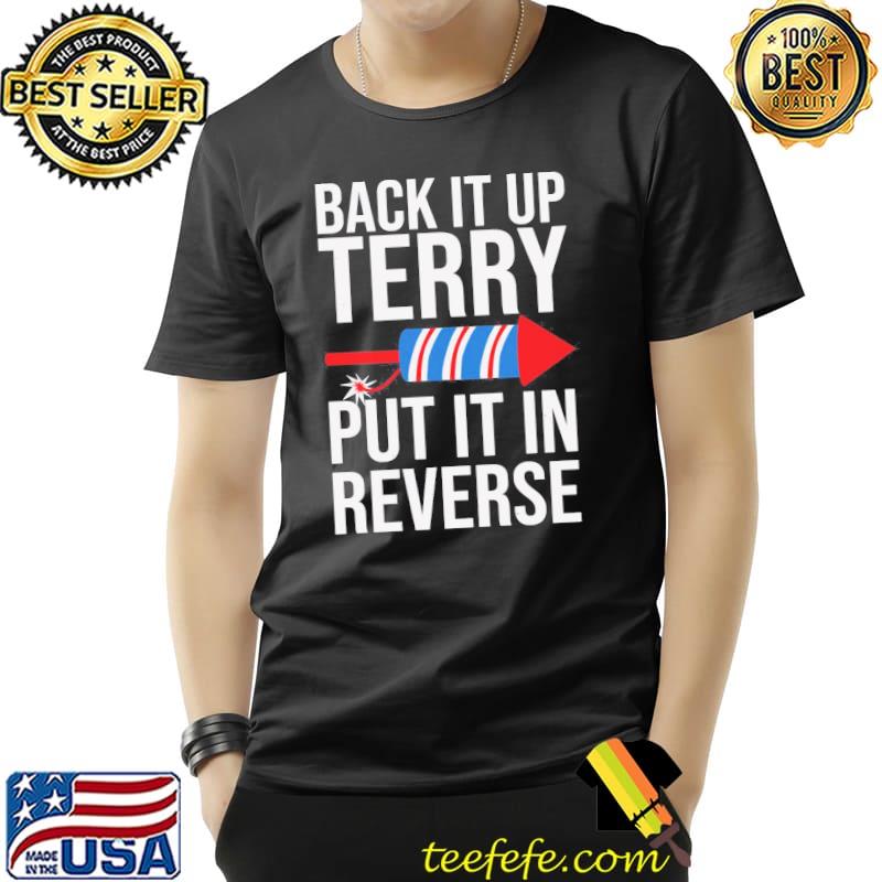 Back it up terry put it in reverse funny 4th of july firework jokes s Unisex Back it up terry put it in reverse funny 4th of july firework jokes s Unisex