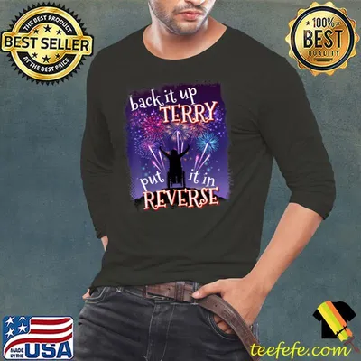 Back Up Terry Put It In Reverse Firework Funny 4th Of July T-Shirt