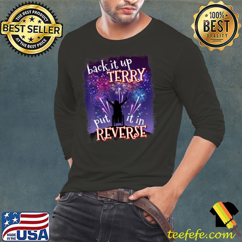 Back Up Terry Put It In Reverse Firework Funny 4th Of July T-Shirt