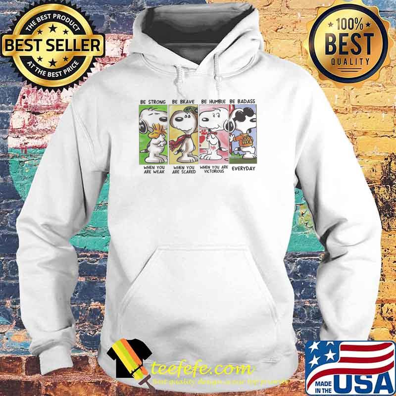 Be strong weak brave scared humble victorious snoopy s Hoodie Be strong weak brave scared humble victorious snoopy s Hoodie