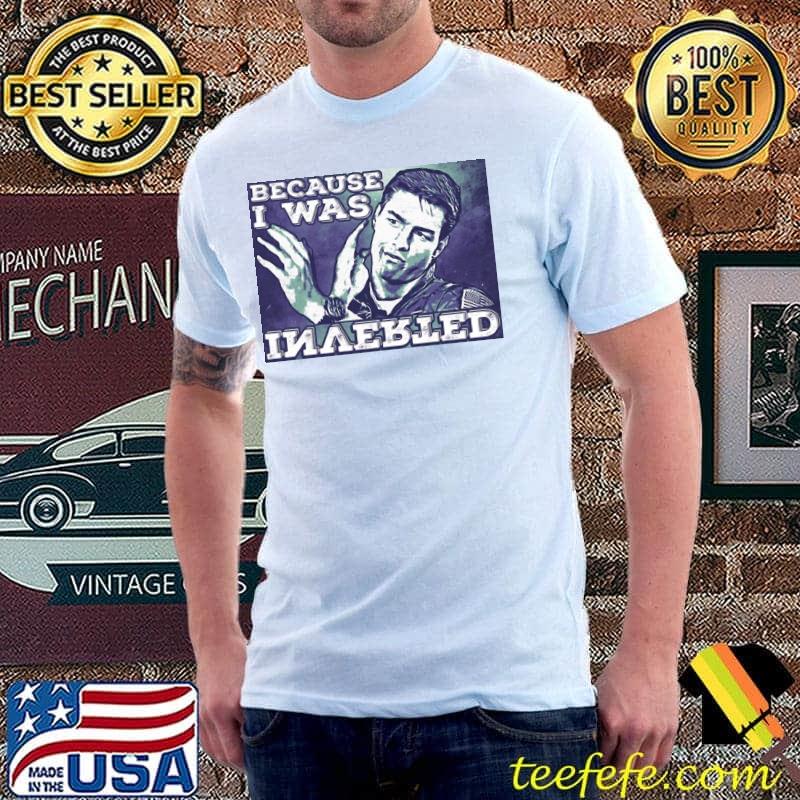 Because I was inverted top gun quote s Unisex Because I was inverted top gun quote s Unisex