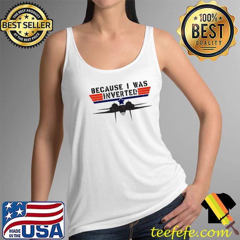 Because I Was Inverted Vintage Top Gun F14 Tom Cruise Maverick Unisex T- Shirt - Teeruto