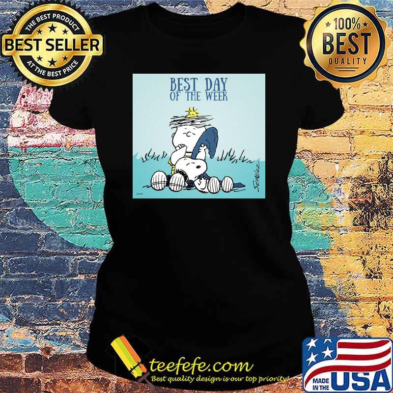 Best day of the week snoopy charlie brown s Ladies tee Best day of the week snoopy charlie brown s Ladies tee