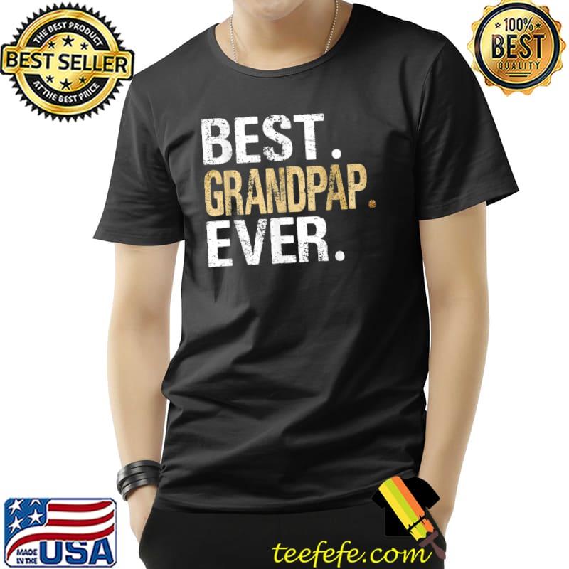 Best Grandpap Ever T-Shirt Best Grandpap Ever T-Shirt