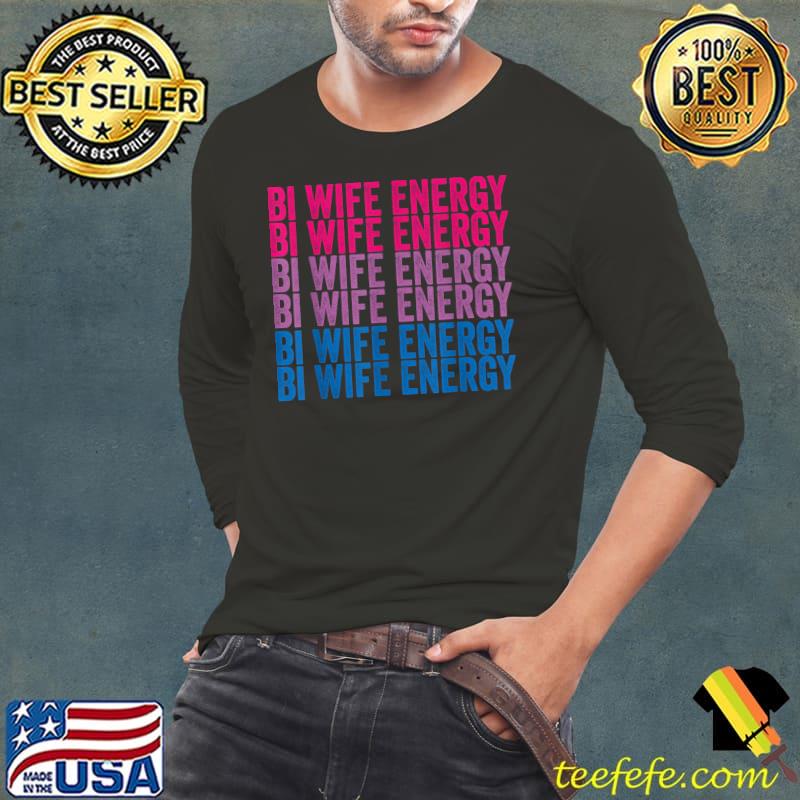 Bi Wife Energy LGBTQ T-Shirt Long Sleeve Tee Bi Wife Energy LGBTQ T-Shirt Long Sleeve Tee