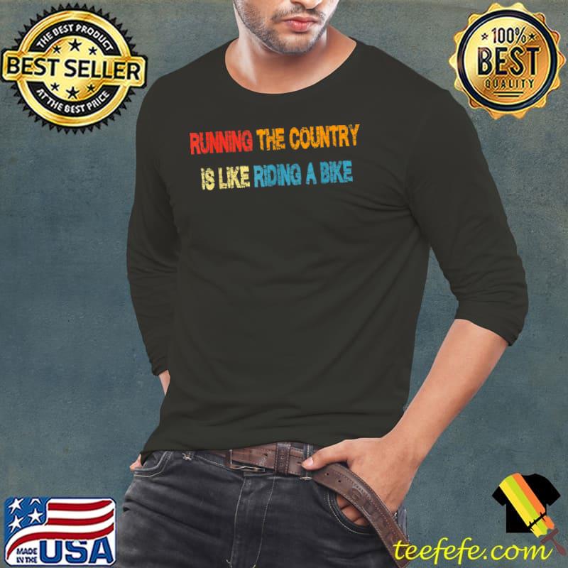 Biden Bike Bicycle Running the country is like riding a bike T-Shirt Long Sleeve Tee Biden Bike Bicycle Running the country is like riding a bike T-Shirt Long Sleeve Tee