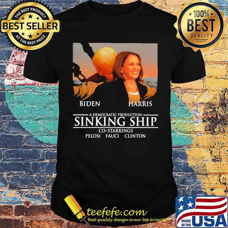 Biden Harris A Democratic Production Sinking Ship Shirt