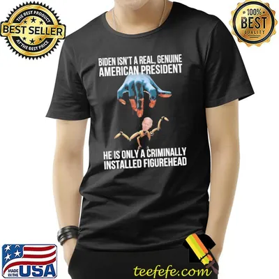 Biden Isn't A Real Genuine American President Shirt
