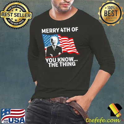Biden merry 4th of you know the thing shirt