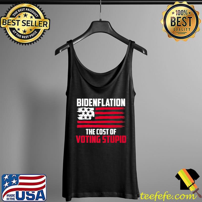 Bidenflation The Cost Of Voting Stupid Anti Biden Premium T-Shirt Tank Top Bidenflation The Cost Of Voting Stupid Anti Biden Premium T-Shirt Tank Top