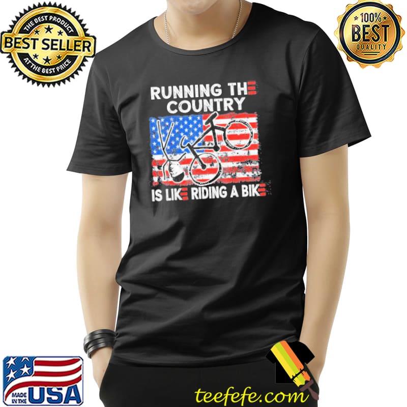 Bike bicycle running the country is like riding a bike American flag shirt