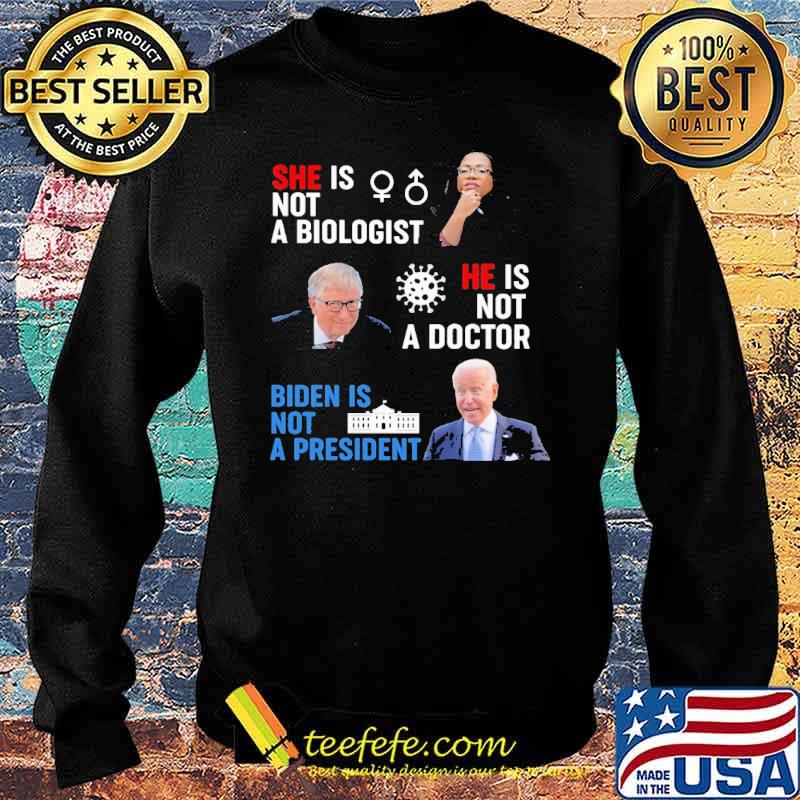Bill Gate He Is Not A Doctor Biden IS Not A President Shirt Sweater Bill Gate He Is Not A Doctor Biden IS Not A President Shirt Sweater