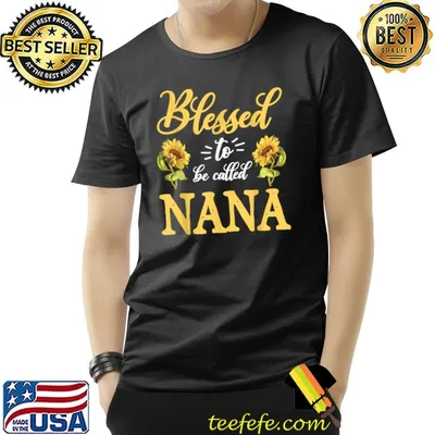 Blessed To Be Called Nana Cute Sunflower T-Shirt