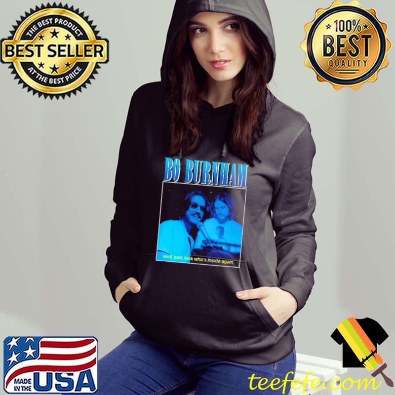 Bo burnham well well look who's inside again lyrics s Hoodie Bo burnham well well look who's inside again lyrics s Hoodie