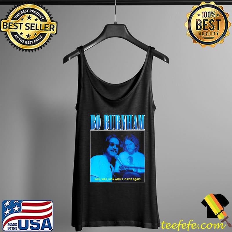 Bo burnham well well look who's inside again lyrics s Tank Top Bo burnham well well look who's inside again lyrics s Tank Top
