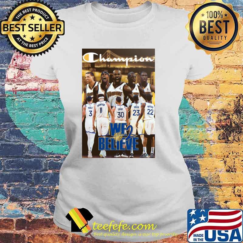 Champions Golden State We Believe Shirt Laides tee Champions Golden State We Believe Shirt Laides tee