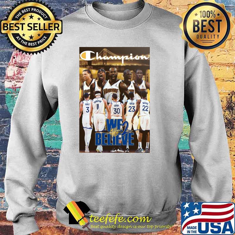 Champions Golden State We Believe Shirt Sweater Champions Golden State We Believe Shirt Sweater