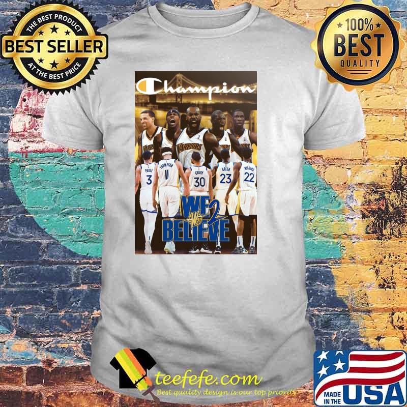 Champions Golden State We Believe Shirt