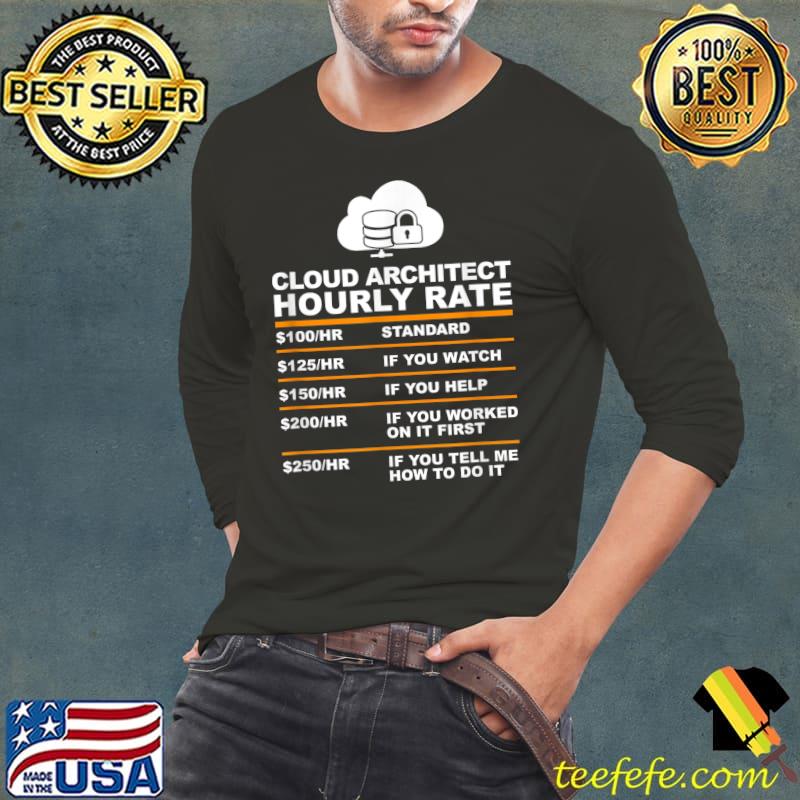 cloud architet hourly rate T-Shirt cloud architet hourly rate T-Shirt