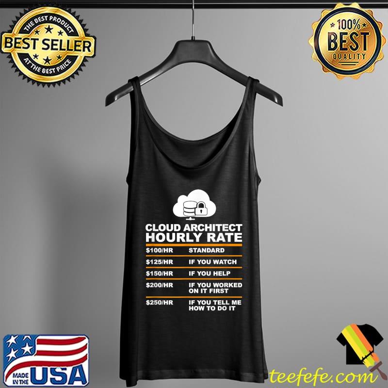 cloud architet hourly rate T-Shirt Tank Top cloud architet hourly rate T-Shirt Tank Top