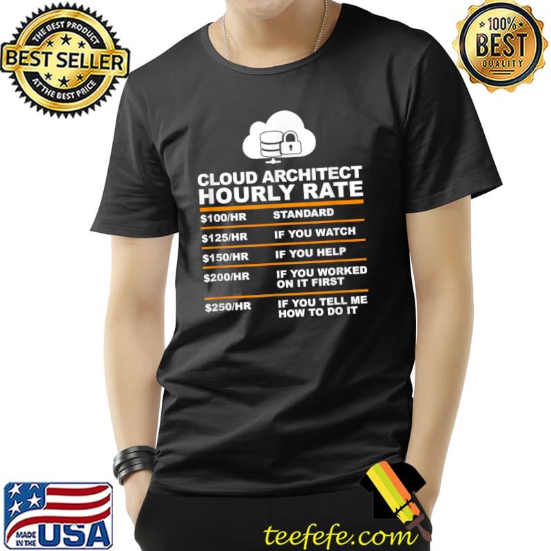 cloud architet hourly rate T-Shirt Unisex cloud architet hourly rate T-Shirt Unisex