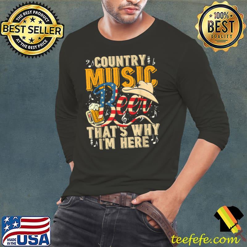 Country Music and Beer That's Why I'm Here T shirt Funny T-Shirt Country Music and Beer That's Why I'm Here T shirt Funny T-Shirt