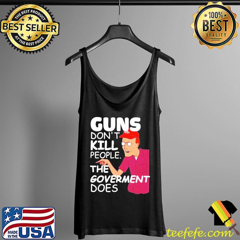 Dale gribble guns don't kill people the government does s Tank Top Dale gribble guns don't kill people the government does s Tank Top