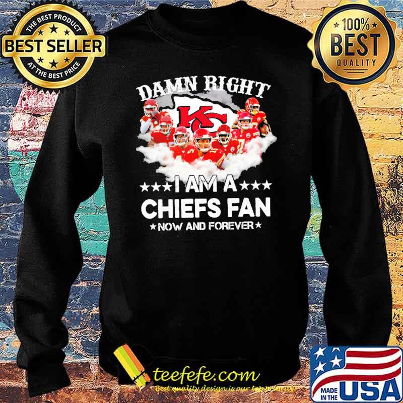 Damn right I am a Chiefs fan s Sweater Damn right I am a Chiefs fan s Sweater