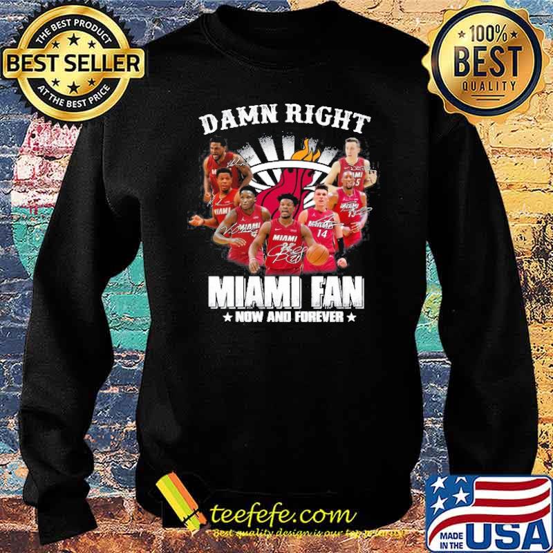 Damn Right Miami Fan Now And Forever Shirt Sweater Damn Right Miami Fan Now And Forever Shirt Sweater