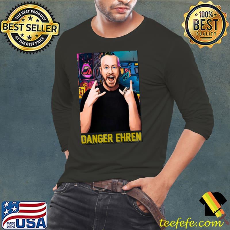 Danger ehren shirt