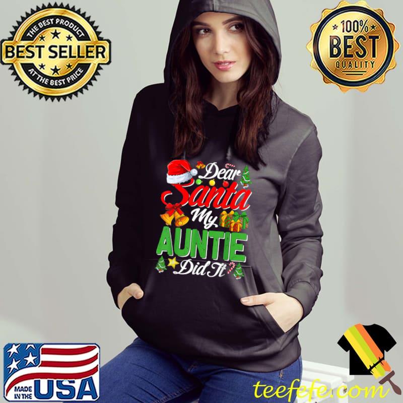 Dear Santa My Auntie Did It Christmas Xmas Family Pajama T-Shirt Hoodie Dear Santa My Auntie Did It Christmas Xmas Family Pajama T-Shirt Hoodie