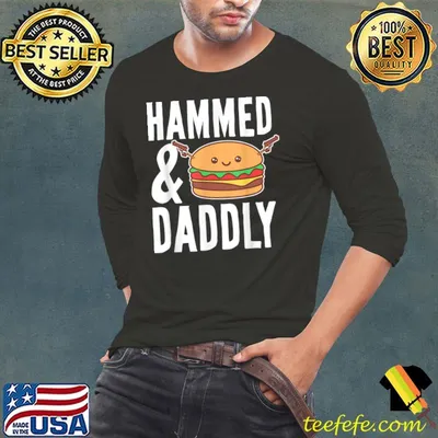 Father's Day Hammed And Daddly Burger Lovers Daddy Dad Funny T-Shirt
