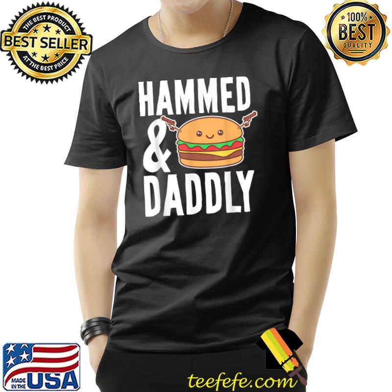 Father's Day Hammed And Daddly Burger Lovers Daddy Dad Funny T-Shirt Unisex Father's Day Hammed And Daddly Burger Lovers Daddy Dad Funny T-Shirt Unisex
