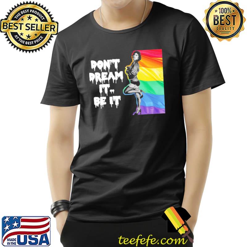 Frank n furter don't dream it be it lgbtq+ pride s Unisex Frank n furter don't dream it be it lgbtq+ pride s Unisex