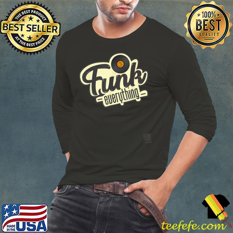 Funk Everything Music Apparel T-Shirt Funk Everything Music Apparel T-Shirt