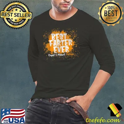 Funny Best Farter Ever Oops I Meant Father, Father's Day T-Shirt