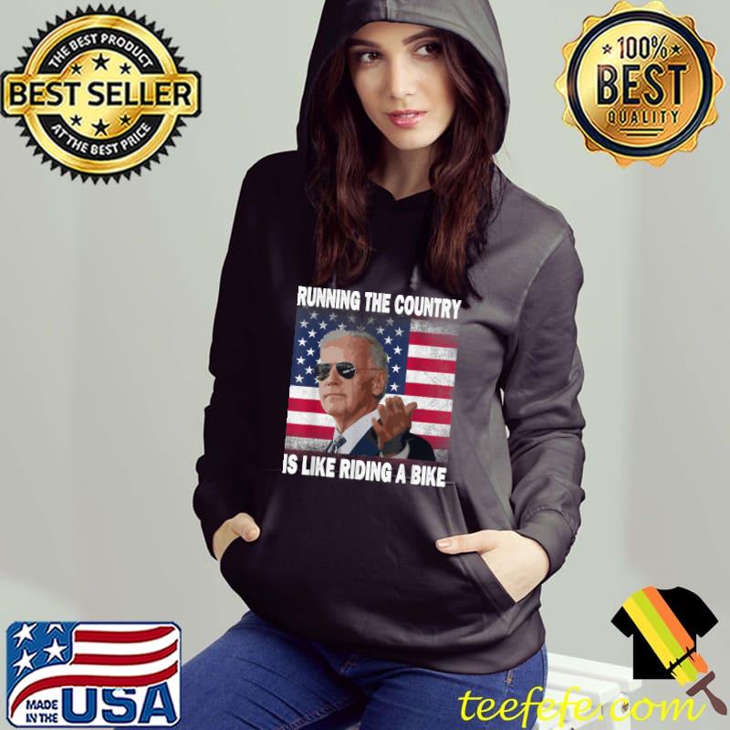 Funny Biden Running The Country Is Like Riding A Bike T-Shirt Hoodie Funny Biden Running The Country Is Like Riding A Bike T-Shirt Hoodie