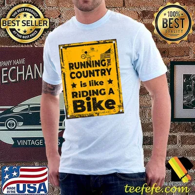 Funny Bike Bicycle Running the country is like riding a bike T-Shirt
