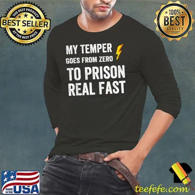 Funny My Temper Goes From Zero To Prison Real Fast T-Shirt