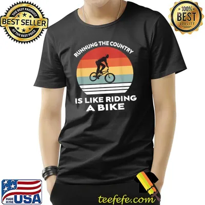 Funny Running The Country Is Like Riding A Bike T-Shirt
